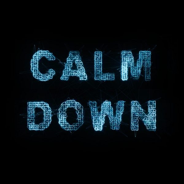 calm down